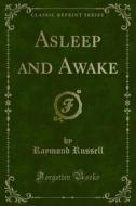 Ebook Asleep and Awake di Raymond Russell edito da Forgotten Books