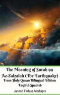 Ebook The Meaning of Surah 99 Az-Zalzalah (The Earthquake) From Holy Quran Bilingual Edition English Spanish di Jannah Firdaus Mediapro edito da Jannah Firdaus Mediapro Studio