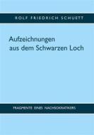 Ebook Aufzeichnungen aus dem Schwarzen Loch di Rolf Friedrich Schuett edito da Books on Demand