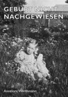 Ebook Geburt Nicht Nachgewiesen di Annelore Werthmann edito da Books on Demand