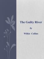 Ebook The Guilty River di Wilkie Collins edito da Wilkie Collins