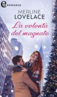 Ebook La volontà del magnate (eLit) di Merline Lovelace edito da HaperCollins Italia