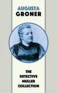 Ebook The Detective Muller Collection di Augusta Groner edito da Blackmore Dennett