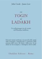 Ebook Gli yogin del Ladakh di John Crook, James Low edito da Casa editrice Astrolabio - Ubaldini Editore