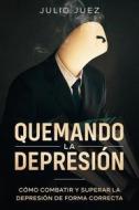 Ebook Quemando la Depresión di Julio Juez edito da Julio Juez