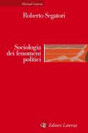Ebook Sociologia dei fenomeni politici di Roberto Segatori edito da Editori Laterza