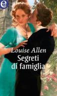 Ebook Segreti di famiglia (eLit) di Louise Allen edito da HarperCollins Italia