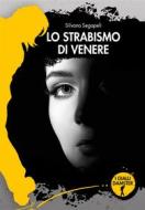Ebook Lo strabismo di Venere di Silvana Segapeli edito da Damster Edizioni
