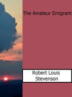Ebook The Amateur Emigrant di Robert Louis Stevenson edito da Robert Louis Stevenson
