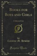 Ebook Books for Boys and Girls di Caroline M. Hewins edito da Forgotten Books