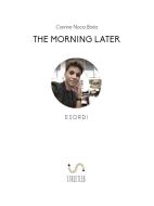 Ebook The Morning Later Esordi di Corinne Noca Borla edito da Corinne Noca Borla