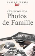 Ebook Préservez Vos Photos De Famille di Amber Richards edito da Babelcube Inc.