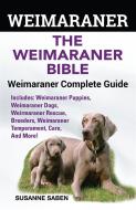 Ebook Weimaraner The Weimaraner Bible di Susanne Saben edito da DYM Worldwide Publishers