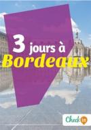 Ebook 3 jours à Bordeaux di Eugénie Baccot edito da Check-in guide