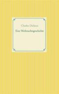 Ebook Eine Weihnachtsgeschichte di Charles Dickens edito da Books on Demand