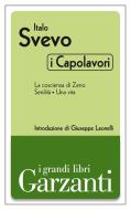 Ebook I capolavori (La coscienza di Zeno - Senilità - Una vita) di Italo Svevo edito da Garzanti classici