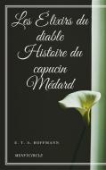 Ebook Les Élixirs du diable- Histoire du capucin Médard di E. T. A. Hoffmann edito da E. T. A. Hoffmann