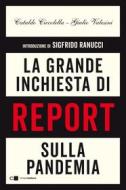Ebook La grande inchiesta di Report sulla pandemia di Cataldo Ciccolella, Giulio Valesini edito da Chiarelettere