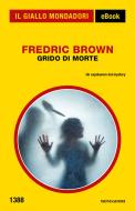 Ebook Grido di morte (Il Giallo Mondadori) di Brown Fredric edito da Mondadori