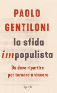 Ebook La sfida impopulista di Gentiloni Paolo edito da Rizzoli