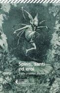Ebook Spiriti, santi ed eroi di AA. VV. edito da Feltrinelli Editore