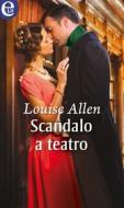 Ebook Scandalo a teatro (eLit) di Louise Allen edito da HarperCollins Italia