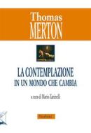 Ebook La contemplazione in un mondo che cambia di Thomas Merton edito da Edizioni Nerbini