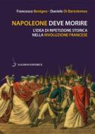 Ebook Napoleone deve morire di Francesco Benigno, Daniele Di Bartolomeo edito da Carocci Editore