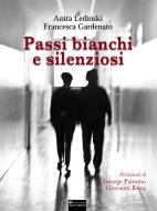 Ebook Passi bianchi e silenziosi di Ledinski Anita, Gardenato Francesca edito da Editoriale Sometti