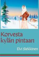 Ebook Korvesta kylän pintaan di Elvi Siekkinen edito da Books on Demand