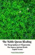 Ebook The Noble Quran Healing For Deep Sadness & Depression Plus Improve Spiritual Health English Version di Jannah Firdaus Mediapro edito da Jannah Firdaus Mediapro Studio