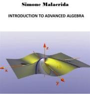 Ebook Introduction to Advanced Algebra di Simone Malacrida edito da Simone Malacrida