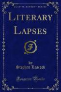 Ebook Literary Lapses di Stephen Leacock edito da Forgotten Books