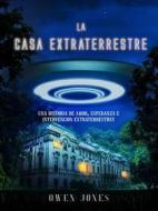 Ebook La Casa Extraterrestre di Owen Jones edito da Megan Publishing Services