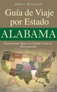 Ebook Alabama - Guía De Viaje Por Estado Experimente Tanto Lo Común Como Lo Desconocido di Amber Richards edito da Babelcube Inc.