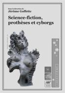 Ebook Science-fiction, prothèses et cyborgs di Jérôme Goffette edito da Books on Demand