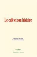 Ebook Le café et son histoire di Alphonse Chevallier, G.-É. Coubard d'Aulnay edito da EHS