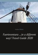 Ebook Fuerteventura ...in a different way! Travel Guide 2020 di Andrea Müller edito da Books on Demand