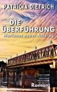 Ebook Die Überführung - Marlenes neuer Auftrag di Patricia Dietrich edito da Books on Demand