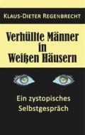 Ebook Verhüllte Männer in Weißen Häusern di Klaus-Dieter Regenbrecht edito da Books on Demand