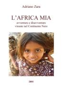 Ebook L'Africa Mia di Adriano Zara edito da Adriano Zara