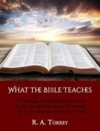 Ebook What the Bible Teaches di R. A. Torrey edito da CrossReachPublications