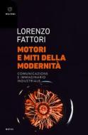 Ebook Motori e miti della modernità di Lorenzo Fattori edito da Meltemi
