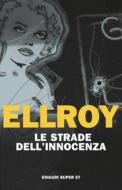 Ebook Le strade dell'innocenza di Ellroy James edito da Einaudi