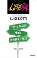 Ebook Cento passi verso un'altra Italia di Libera, Ciotti Luigi edito da Piemme