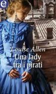 Ebook Una lady tra i pirati (eLit) di Louise Allen edito da HarperCollins Italia