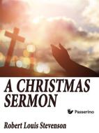 Ebook Christmas Sermon di Robert Louis Stevenson edito da Passerino