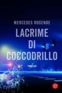 Ebook Lacrime di coccodrillo di Mercedes Rosende edito da SEM