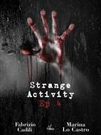 Ebook Strange Activity - Ep 4 di 4 di Fabrizio Cadili, Marina Lo Castro edito da Plesio Editore