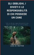 Ebook Gli obblighi, i divieti e le responsabilità di chi possiede un cane di Luca Di Matteo edito da Youcanprint